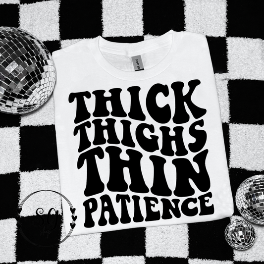 Thick Thighs Thin Patience Tee
