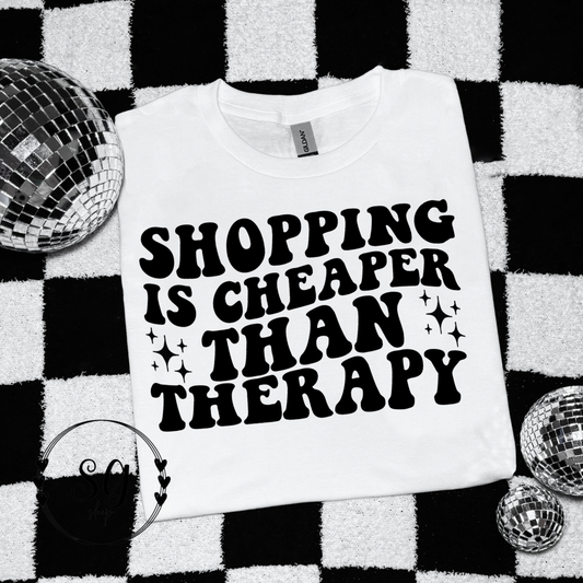 Shopping Is Cheaper Than Therapy Tee