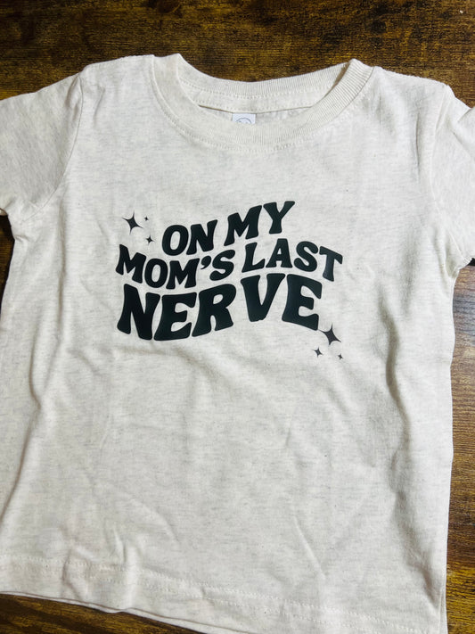 Moms Last Nerve Kids Tee