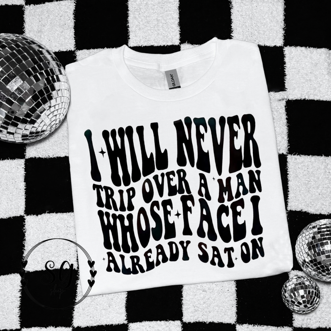 Never Trip Over a Man Tee