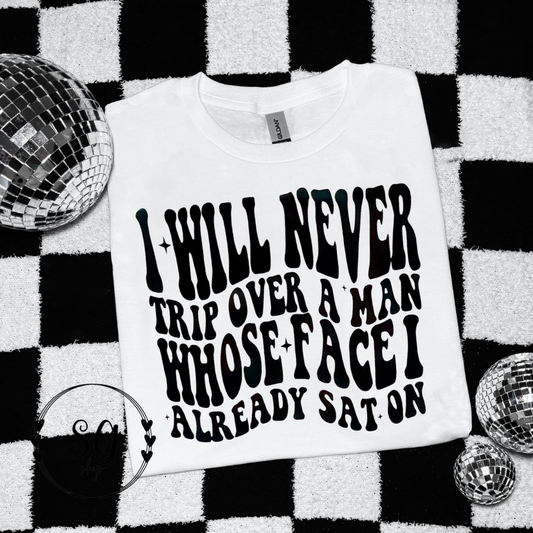 Never Trip Over a Man Tee